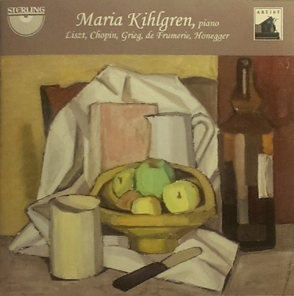 Maria Kihlgren plays Liszt, Chopin, Grieg, de Frumerie, Honegger | Sterling CDA1695