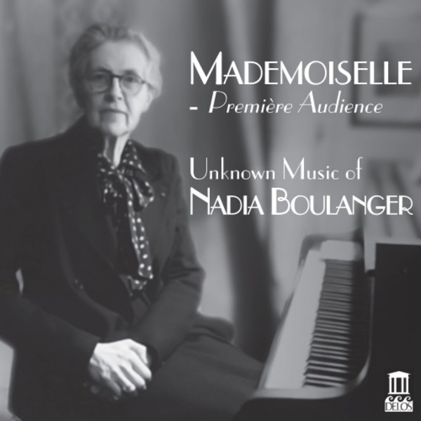 Mademoiselle: Premiere Audience (Unknown Music of Nadia Boulanger) | Delos DE3496