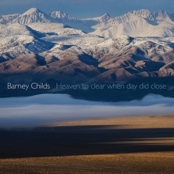 Barney Childs - Heaven to clear when day did close | New World Records NW80779
