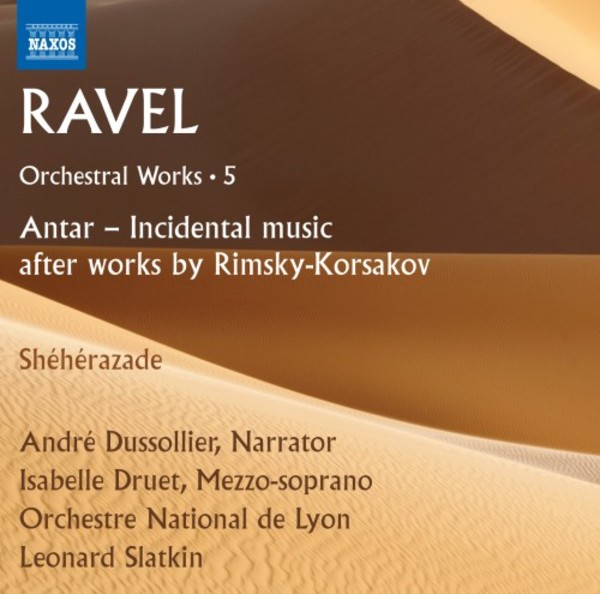 Ravel - Orchestral Works Vol.5: Antar (after Rimsky-Korsakov), Sheherazade | Naxos 8573448