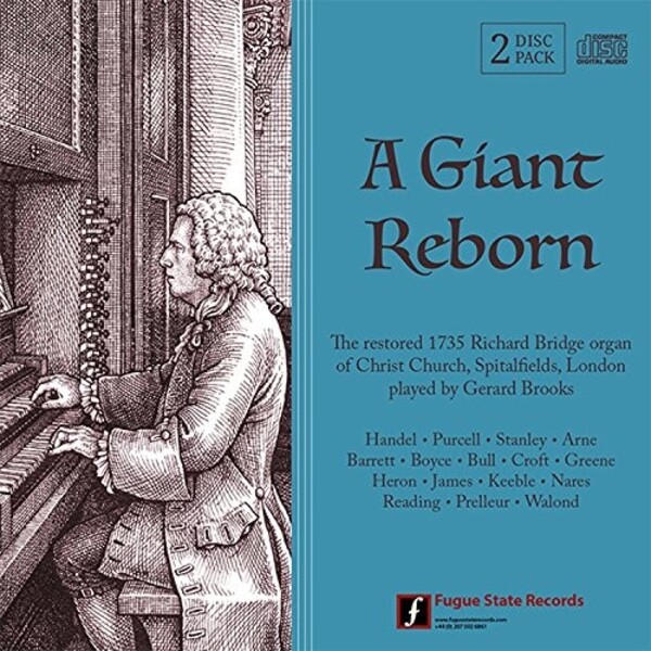 A Giant Reborn: The restored 1735 organ of Christ Church, Spitalfields | Fugue State Records FSRCD010