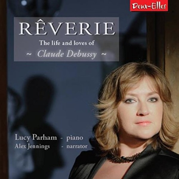 Reverie: The life and loves of Claude Debussy | Deux Elles DXL1174