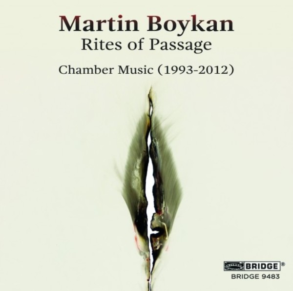 Martin Boykan - Rites of Passage (Chamber Music 1993-2012) | Bridge BRIDGE9483