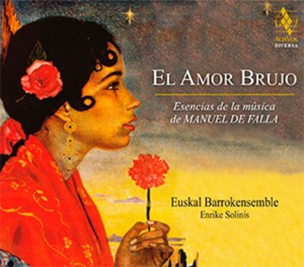 l Amor Brujo: The Essence of Manuel de Fallas Music | Alia Vox AV9921