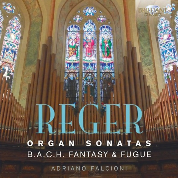 Reger - Organ Sonatas, Fantasia & Fugue on B-A-C-H | Brilliant Classics 95075