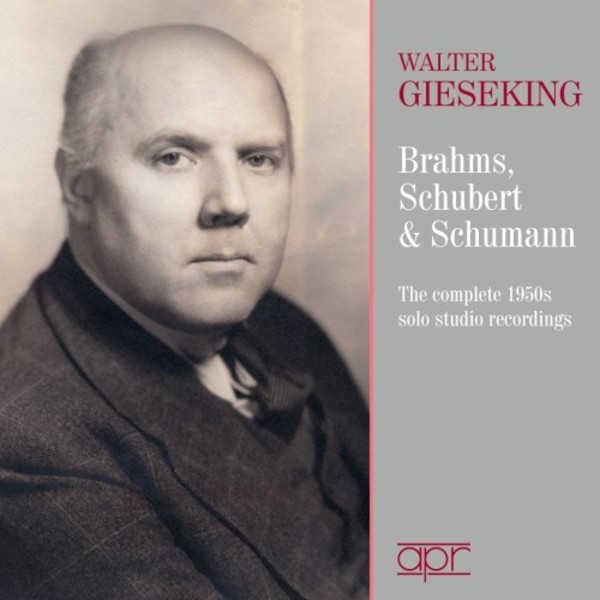 Walter Gieseking plays Brahms, Schubert & Schumann: The Complete 1950s Solo Studio Recordings | APR APR7402