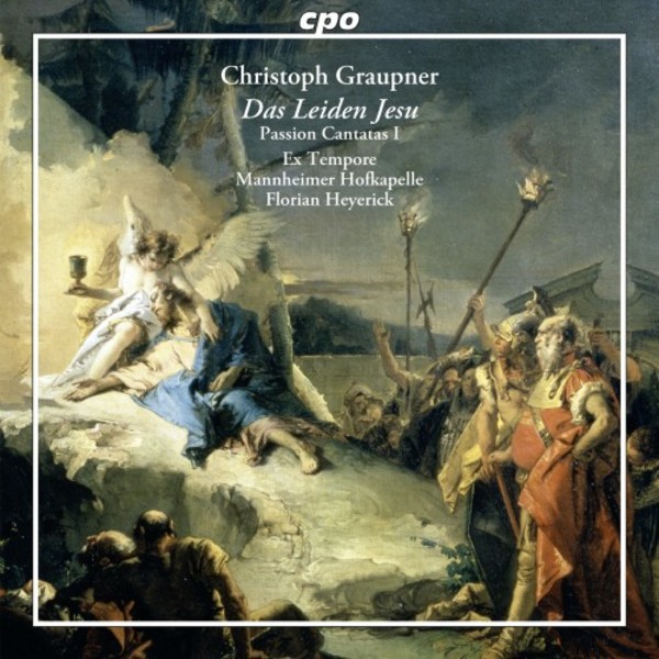 Graupner - Das Leiden Jesu: Passion Cantatas Vol.1