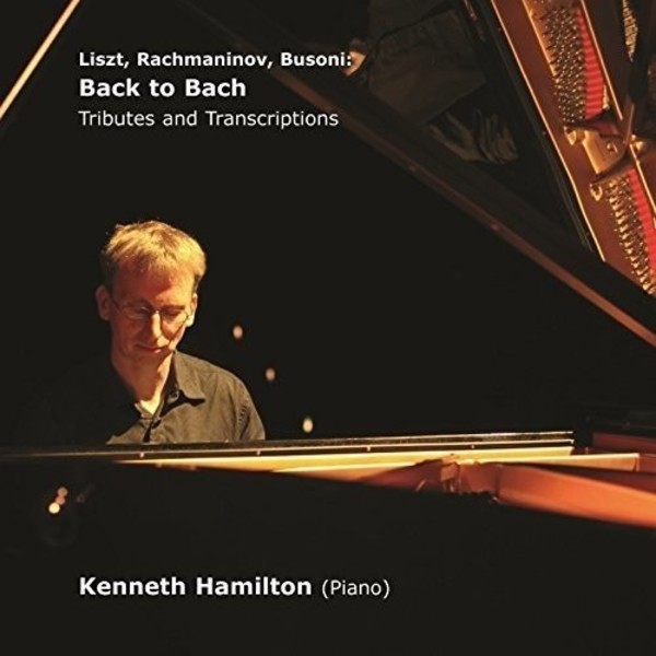 Liszt, Rachmaninov, Busoni - Back to Bach: Tributes and Transcriptions | Prima Facie PFCD061