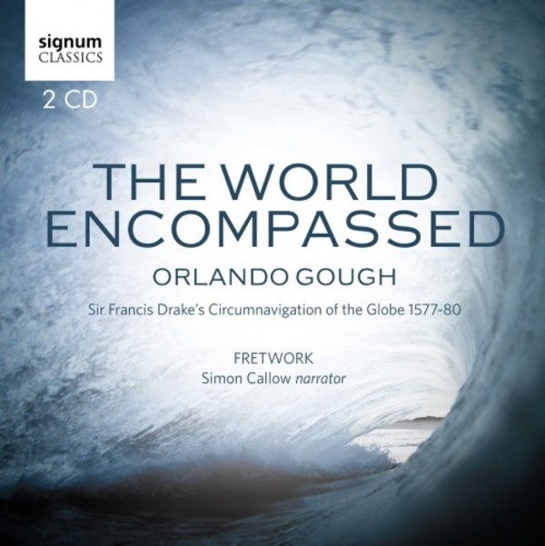 Orlando Gough - The World Encompassed: Sir Francis Drakes Circumnavigation of the Globe | Signum SIGCD453