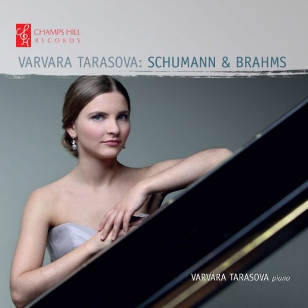 Varvara Tarasova plays Schumann & Brahms | Champs Hill Records CHRCD126