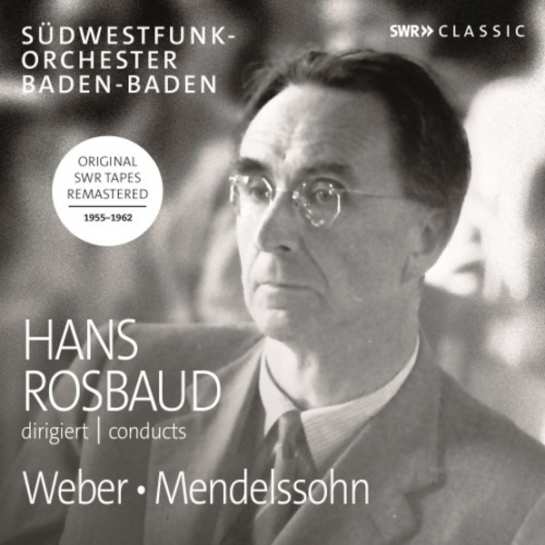 Hans Rosbaud conducts Weber & Mendelssohn | SWR Classic SWR19040CD