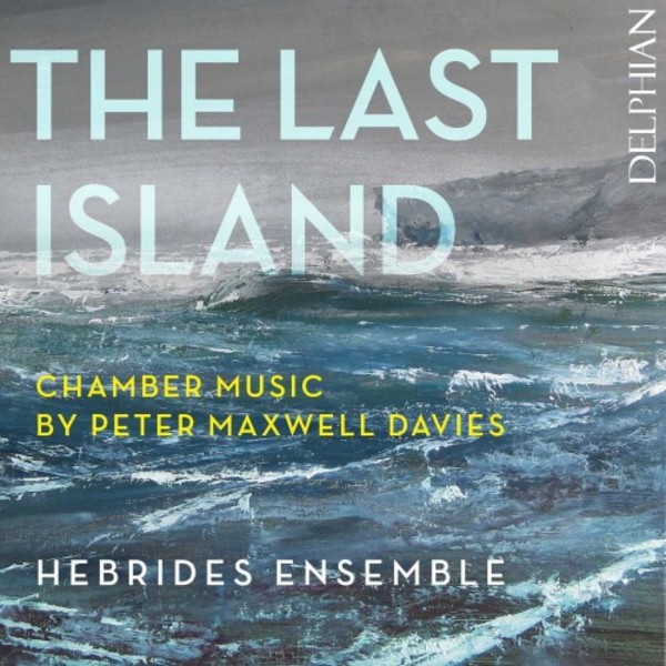 The Last Island: Chamber Music by Maxwell Davies | Delphian DCD34178