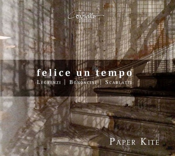 Felice un tempo: Cantatas by Legrenzi, Bononcini & D Scarlatti | Coviello Classics COV91719