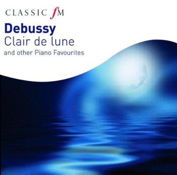 Debussy - Clair de lune and other Piano Favourites | Classic FM CFMFW115