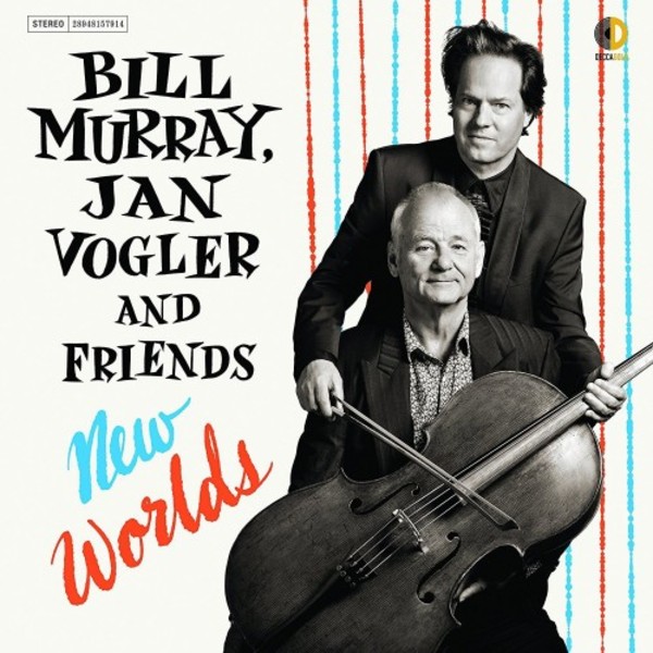 Bill Murray, Jan Vogler & Friends: New Worlds | Decca - Gold 4815791