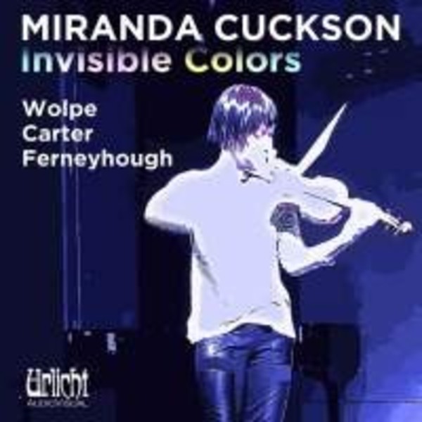 Miranda Cuckson: Invisible Colours