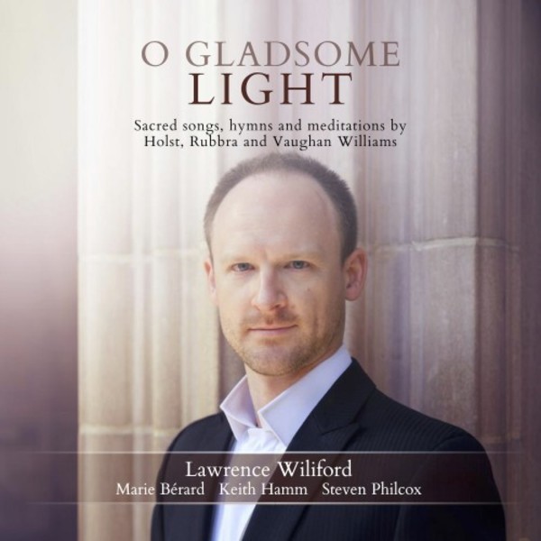 O Gladsome Light: Sacred songs, hymns & meditations by Holst, Rubbra & Vaughan Williams | Stone Records ST0765