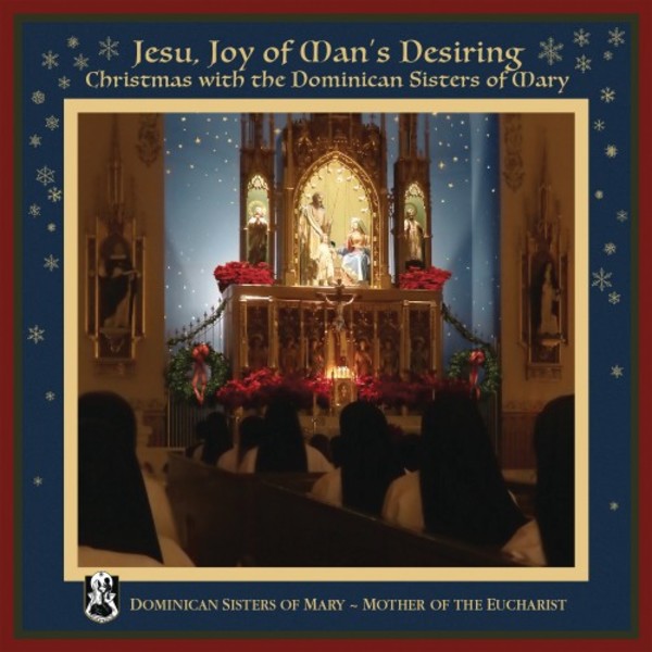 Jesu, Joy of Mans Desiring: Christmas with the Dominican Sisters of Mary | Sony 88985417412