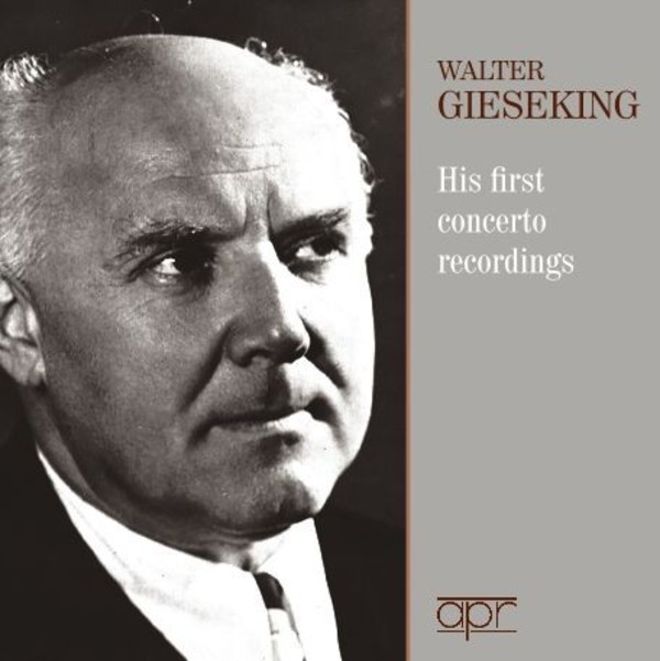 Walter Gieseking: His First Concerto Recordings | APR APR7308