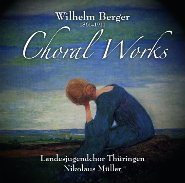 Wilhelm Berger - Choral Works | Rondeau ROP6137