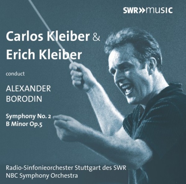 Carlos & Erich Kleiber conduct Borodin - Symphony no.2 | SWR Classic SWR19406CD