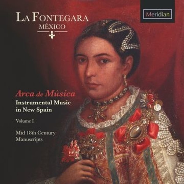 Arca de Musica: Instrumental Music in New Spain Vol.1 (mid-18th century) | Meridian CDE84645