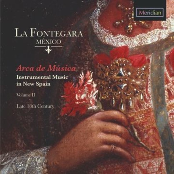Arca de Musica: Instrumental Music in New Spain Vol.2 (late 18th century) | Meridian CDE84646