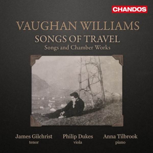 Vaughan Williams - Songs of Travel: Songs and Chamber Works | Chandos CHAN10969