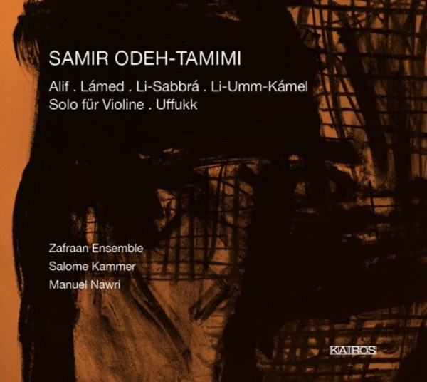 Odeh-Tamimi - Alif, Lamed, Li-Sabbra, Li-Umm-Kamel, Solo for Violin, Uffukk | Kairos 0015023KAI