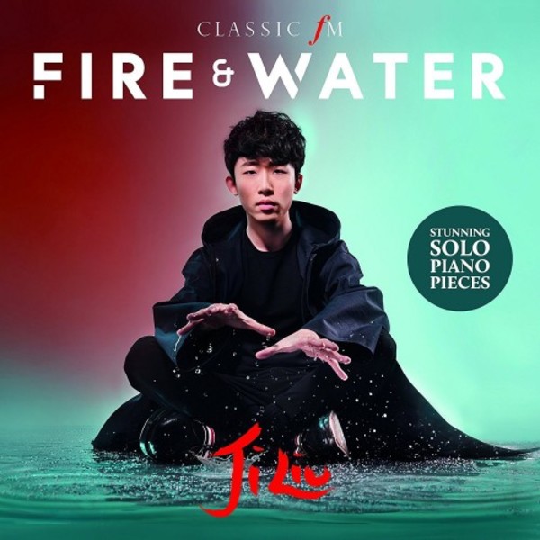 Ji Liu: Fire & Water | Classic FM CFMD56