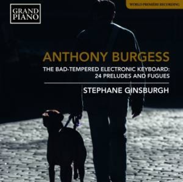 Burgess - The Bad-Tempered Electronic Keyboard: 24 Preludes & Fugues | Grand Piano GP773