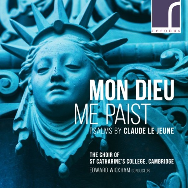 Mon Dieu me paist: Psalms by Claude Le Jeune | Resonus Classics RES10206