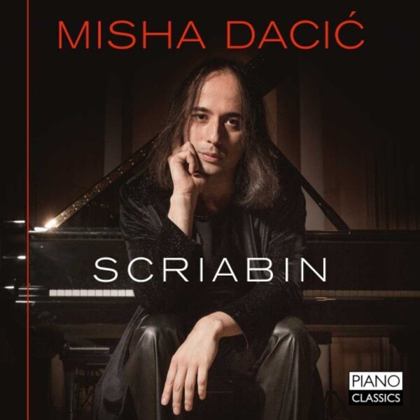 Misha Dacic plays Scriabin | Piano Classics PCL10136