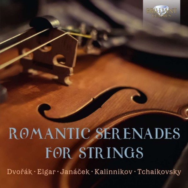 Romantic Serenades for Strings: Dvorak, Elgar, Janacek, Kalinnikov, Tchaikovsky | Brilliant Classics 95655