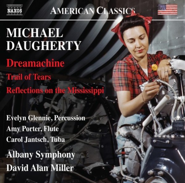 Daugherty - Dreamachine, Trail of Tears, Reflections on the Mississippi | Naxos - American Classics 8559807