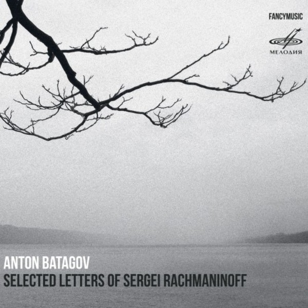 Batagov - Selected Letters of Sergei Rachmaninoff | Melodiya MELCD1002548