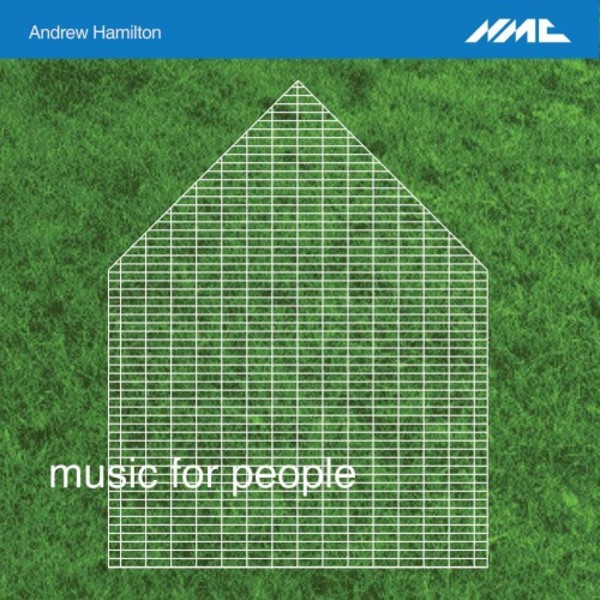 Andrew Hamilton - music for people | NMC Recordings NMCD240