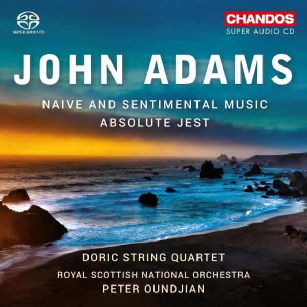 Adams - Absolute Jest, Naive and Sentimental Music | Chandos CHSA5199