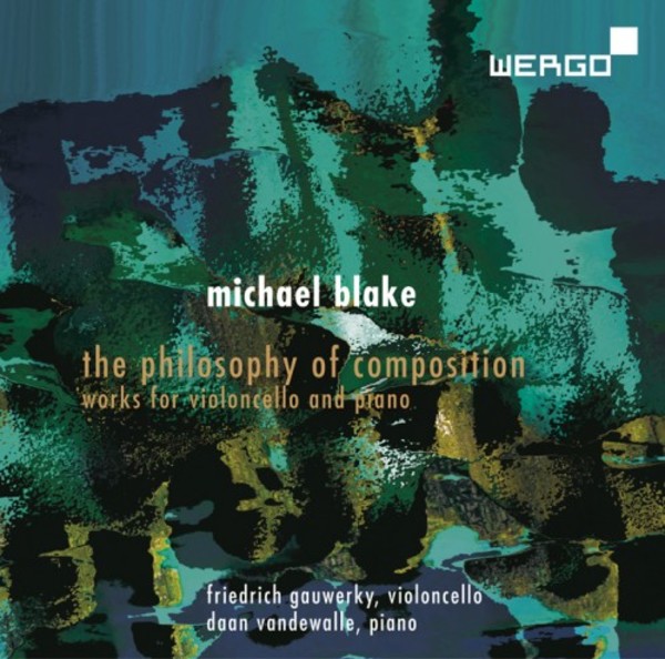 Michael Blake - The Philosophy of Composition: Works for Cello & Piano | Wergo WER73612