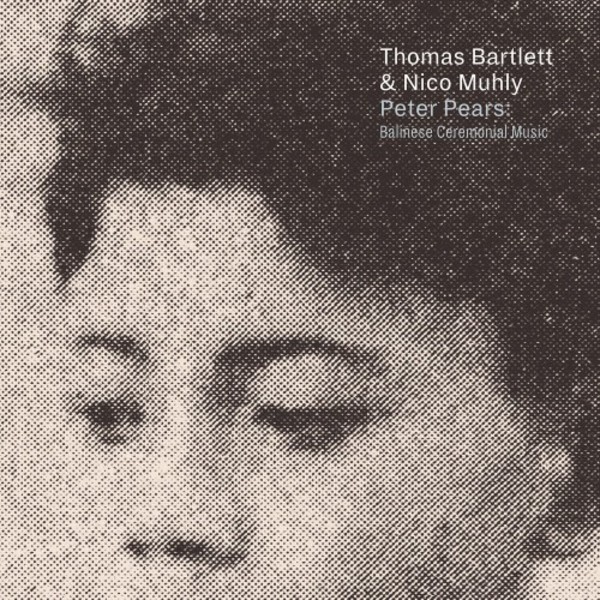 Bartlett & Muhly - Peter Pears: Balinese Ceremonial Music