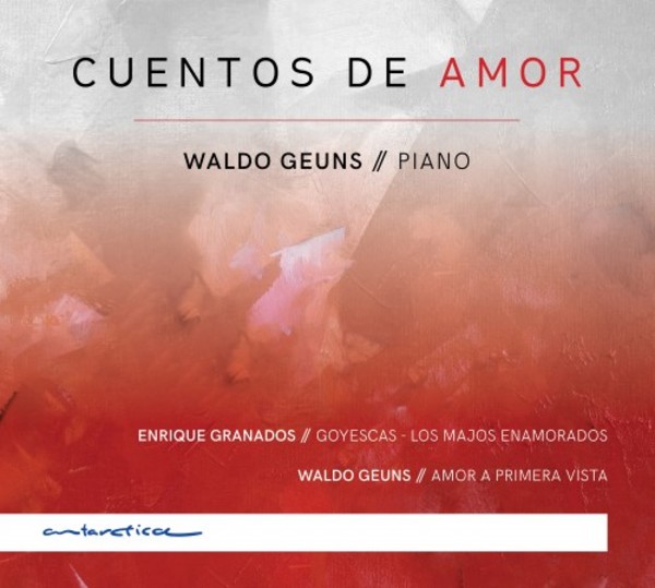 Cuentos de Amor: Piano Works by Granados & Geuns | Antarctica AR007CD