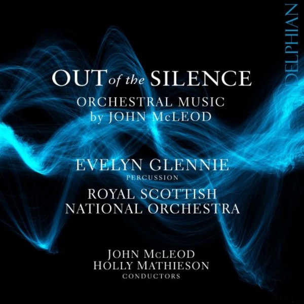 John McLeod - Out of the Silence: Orchestral Music | Delphian DCD34196