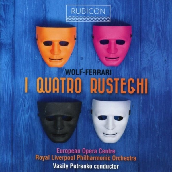 Wolf-Ferrari - I quattro rusteghi | Rubicon RCD1024