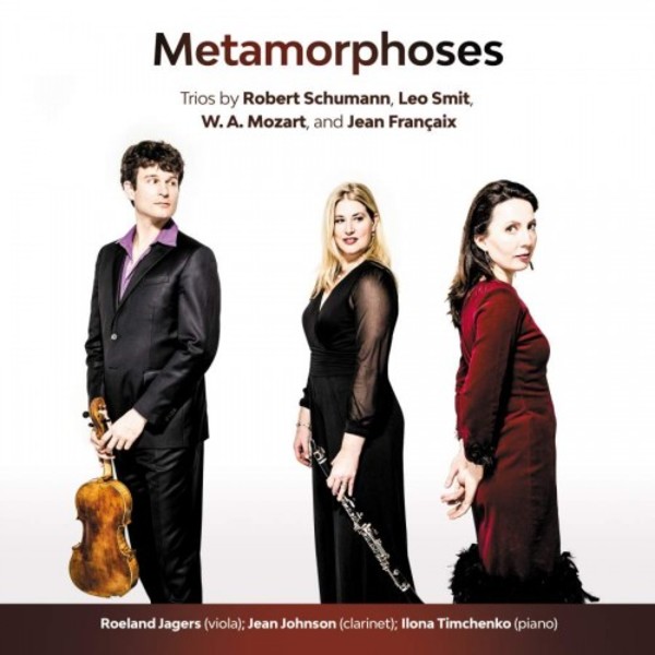 Metamorphoses: Trios by Schumann, Smit, Mozart & Francaix | Music and Media  MMC122