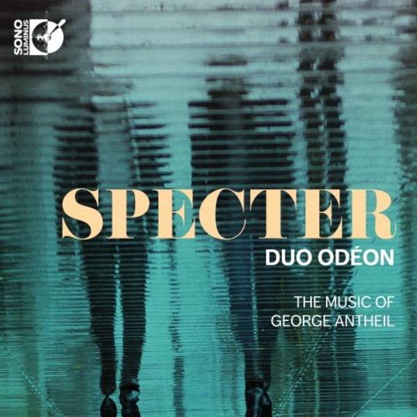 Specter: The Music of George Antheil | Sono Luminus DSL92222