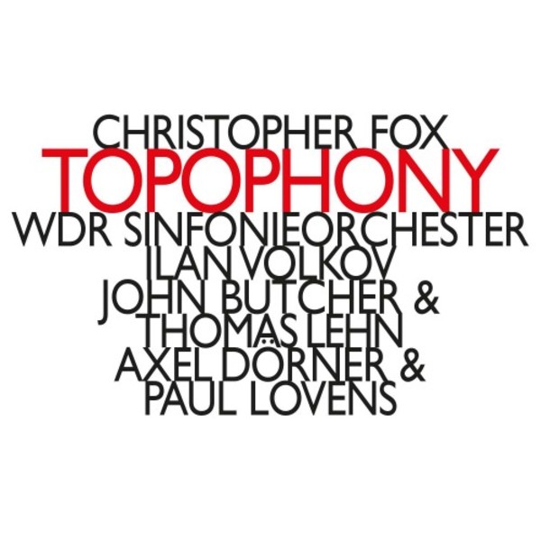 Christopher Fox - Topophony | Hat Hut HATNOWART211