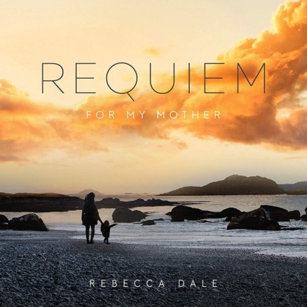 Rebecca Dale - Requiem for my Mother | Decca 4834076