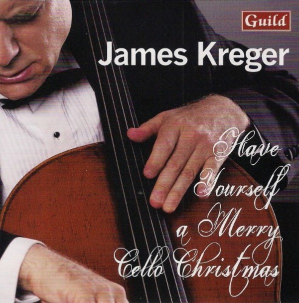 James Kreger: Have Yourself a Merry Cello Christmas | Guild GMCD7812