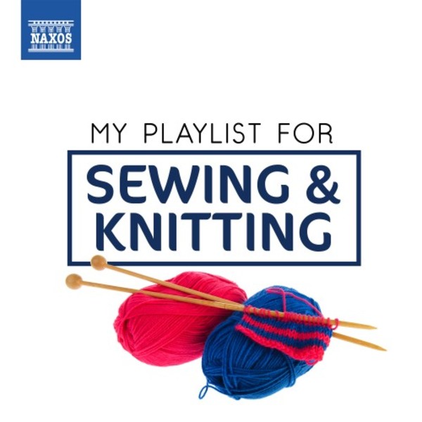 My Playlist for Sewing & Knitting | Naxos 8578346