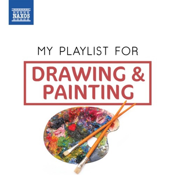 My Playlist for Drawing & Painting | Naxos 8578347